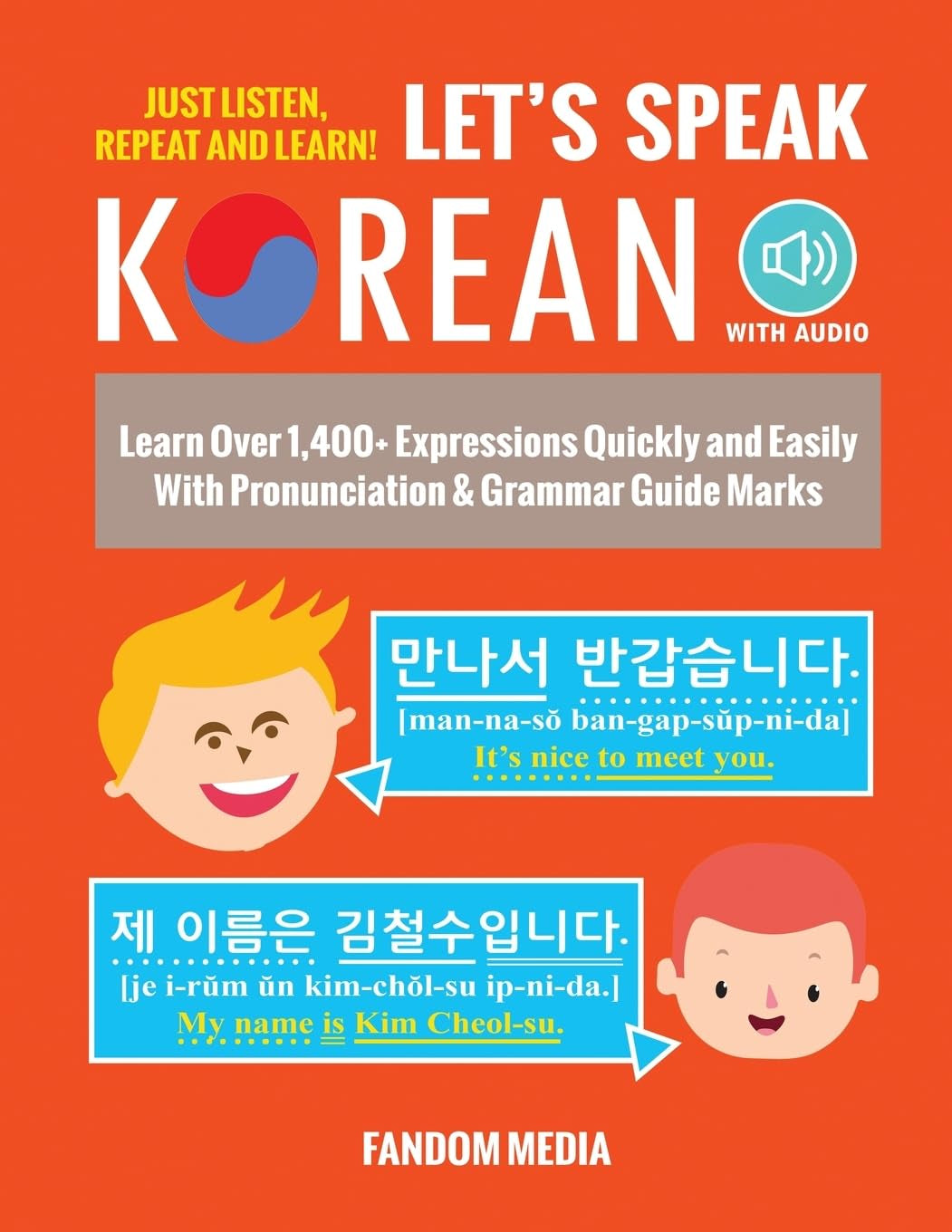 Let'S Speak Korean: Learn over 1,400+ Expressions Quickly and Easily with Pronunciation & Grammar Guide Marks - Just Listen, Repeat, and Learn! (Beginner Korean)