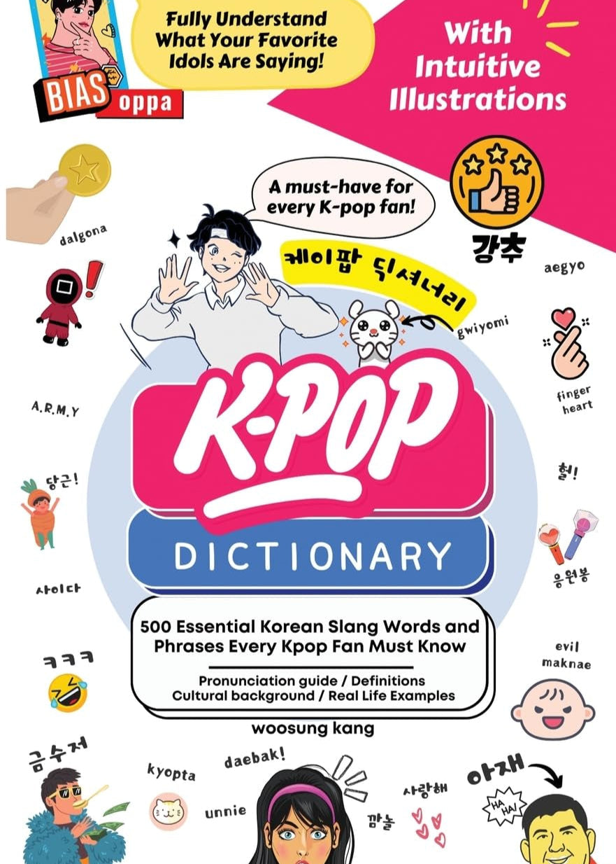 The Kpop Dictionary: 500 Essential Korean Slang Words and Phrases Every Kpop Fan Must Know