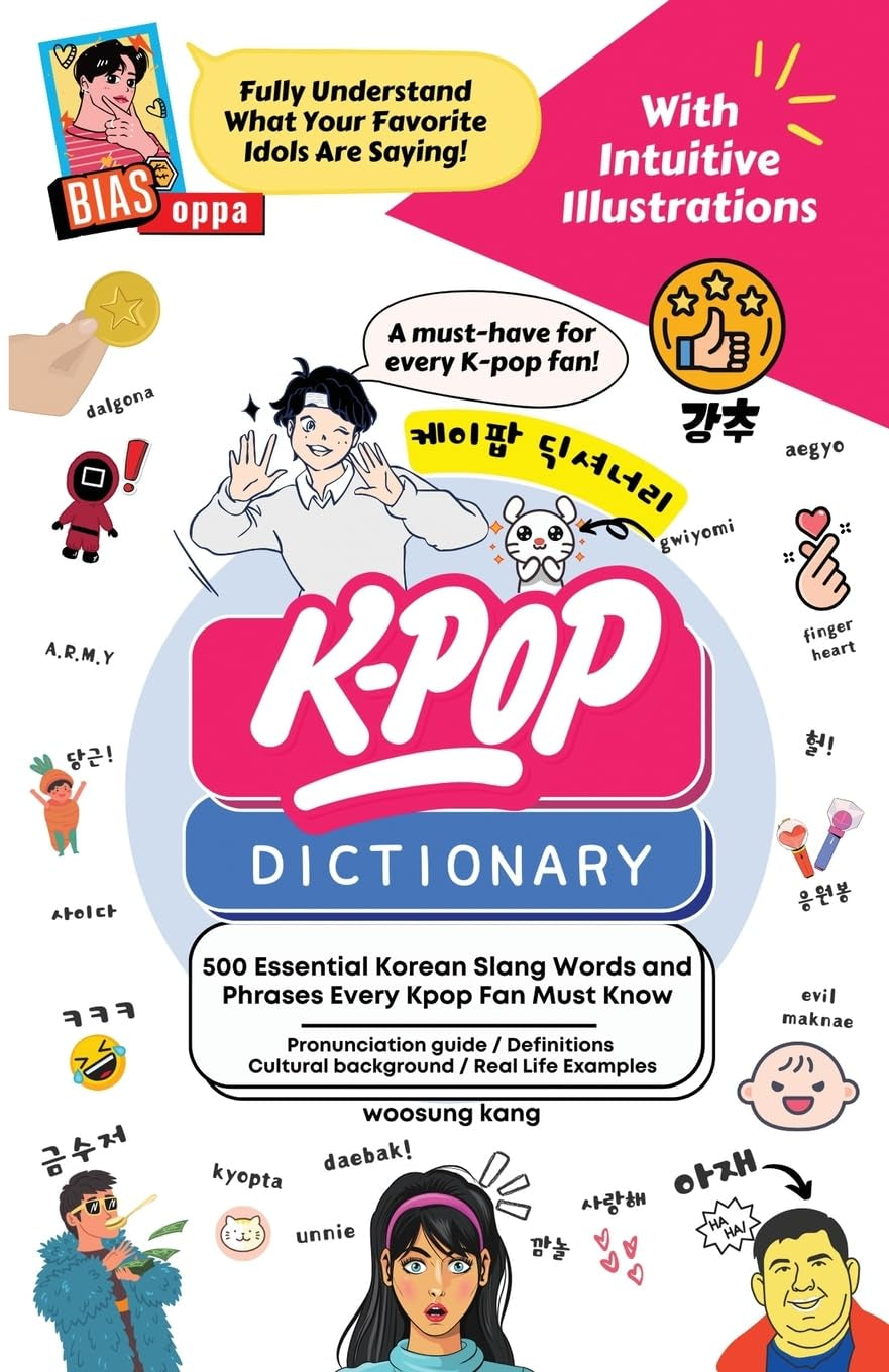 The Kpop Dictionary: 500 Essential Korean Slang Words and Phrases Every Kpop Fan Must Know